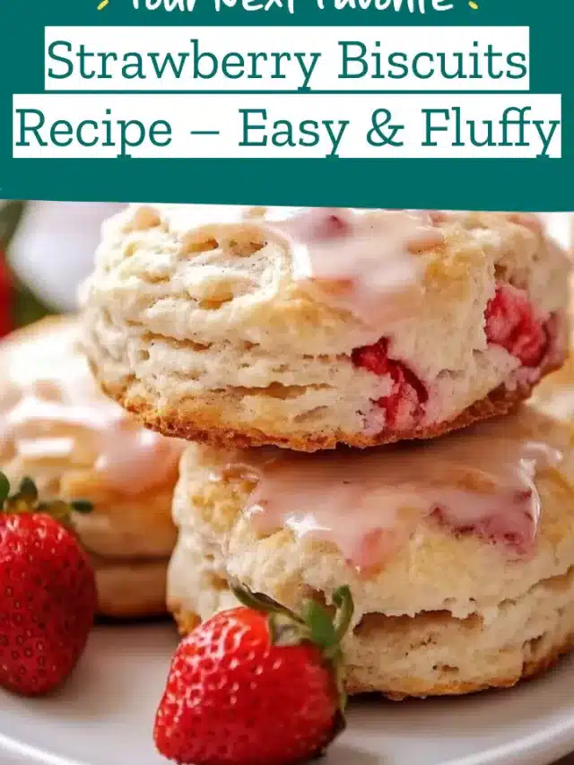 Strawberry Biscuits Recipe – Easy & Fluffy