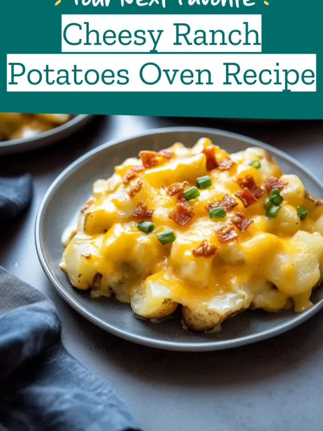 Cheesy Ranch Potatoes Oven Recipe