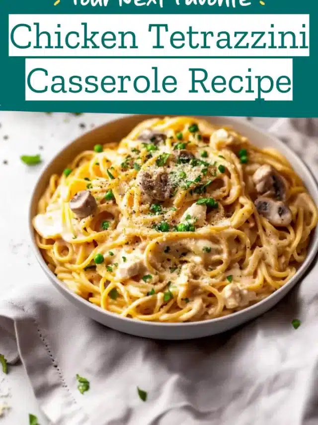 Chicken Tetrazzini Casserole Recipe