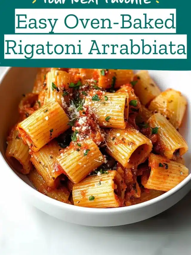 Easy Oven-Baked Rigatoni Arrabbiata