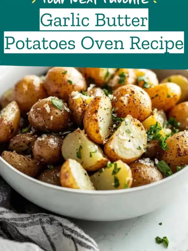 Garlic Butter Potatoes Oven Recipe