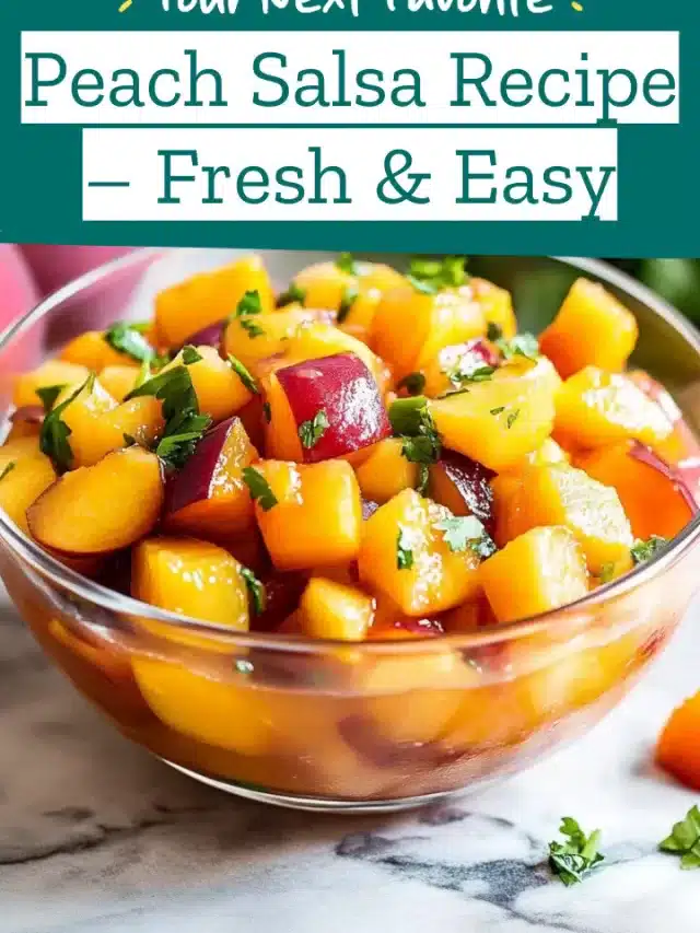 Peach Salsa Recipe – Fresh & Easy