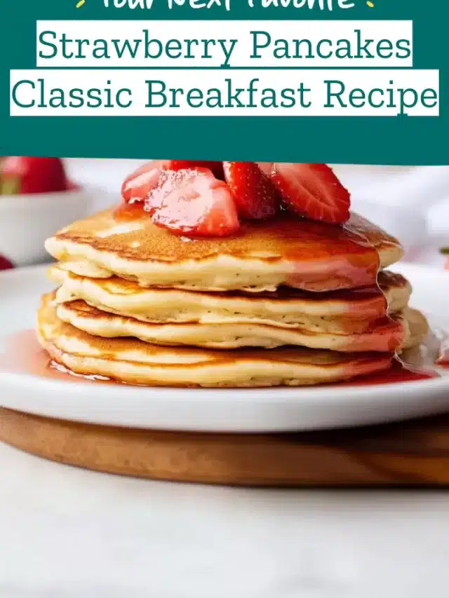 Strawberry Pancakes Classic Breakfast Recipe