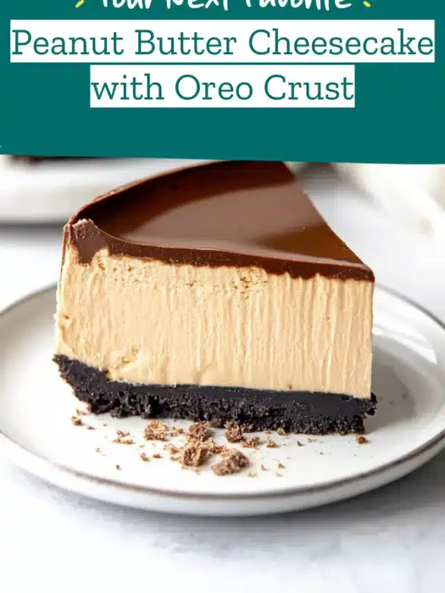 Peanut Butter Cheesecake with Oreo Crust